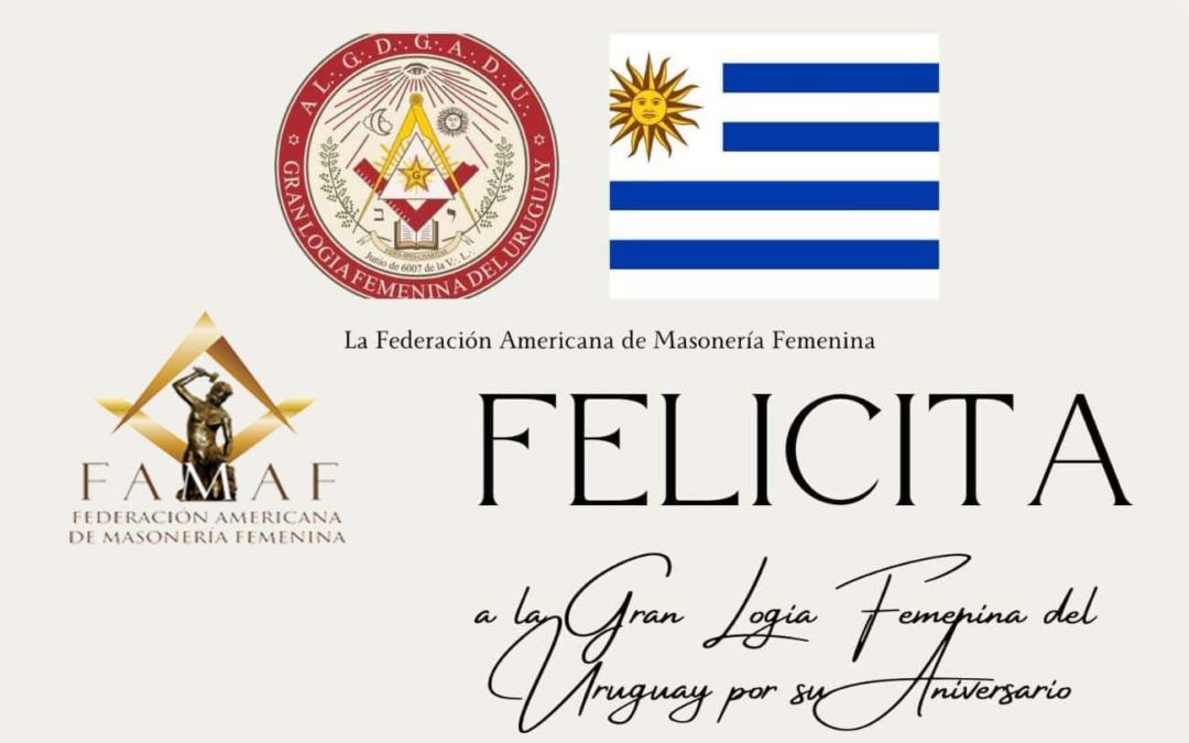 Estimadas Hermanas de la Gran Logia de Uruguay, Felicidades